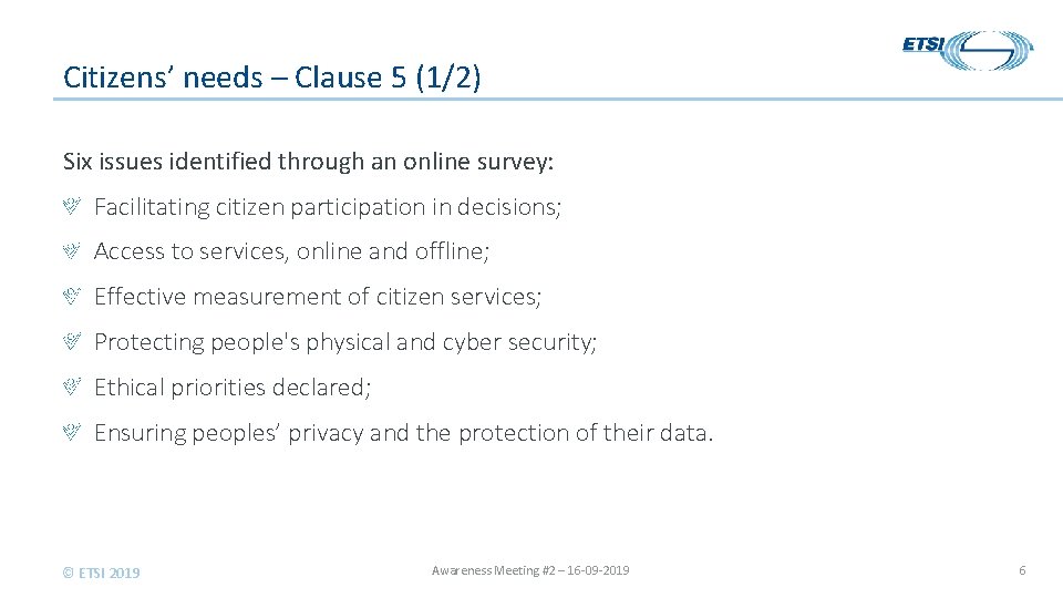 Citizens’ needs – Clause 5 (1/2) Six issues identified through an online survey: Facilitating
