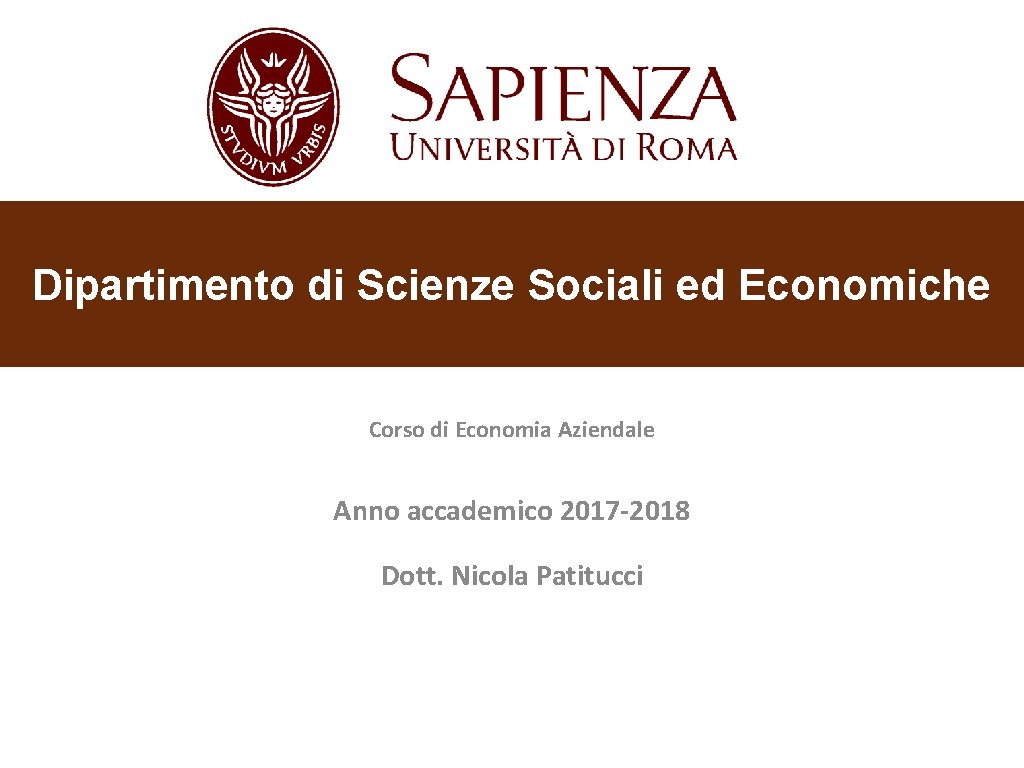 Dipartimento di Scienze Sociali ed Economiche Corso di Economia Aziendale Anno accademico 2017 -2018