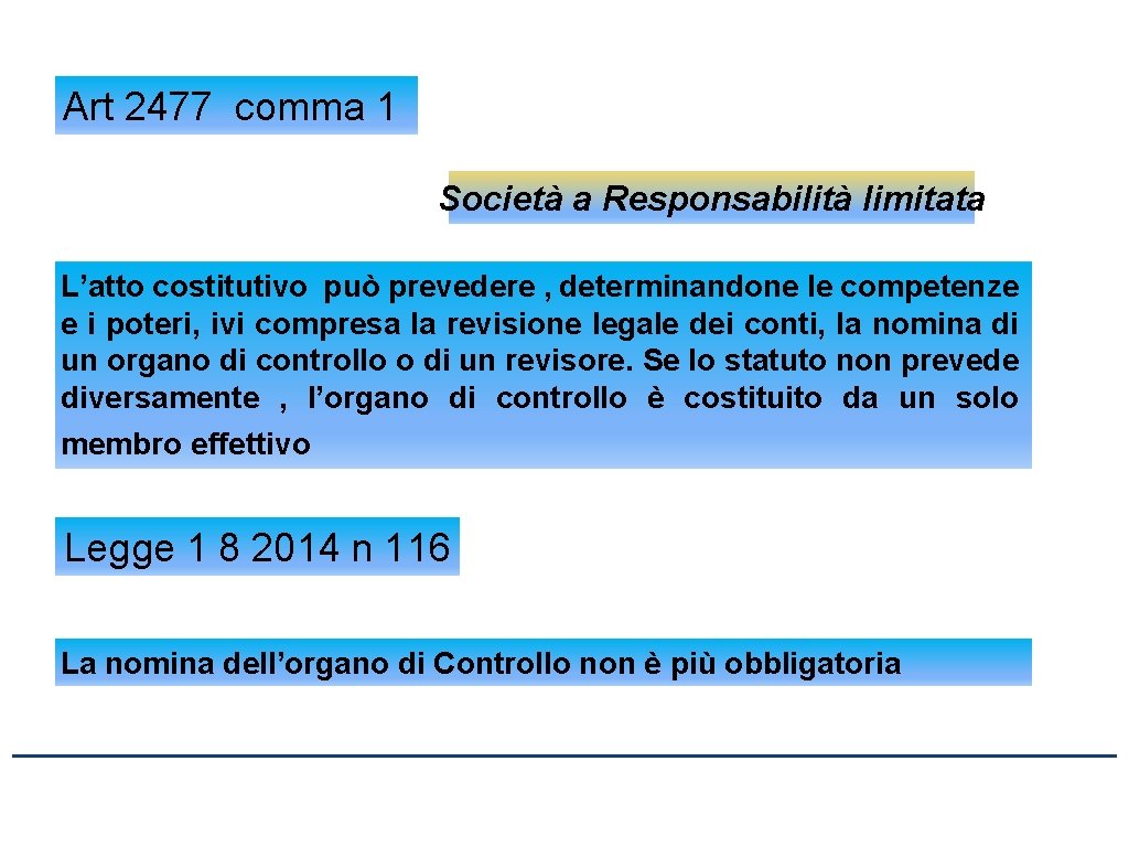 Art 2477 comma 1 Società a Responsabilità limitata L’atto costitutivo può prevedere , determinandone