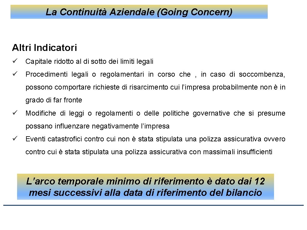 La Continuità Aziendale (Going Concern) Altri Indicatori ü Capitale ridotto al di sotto dei