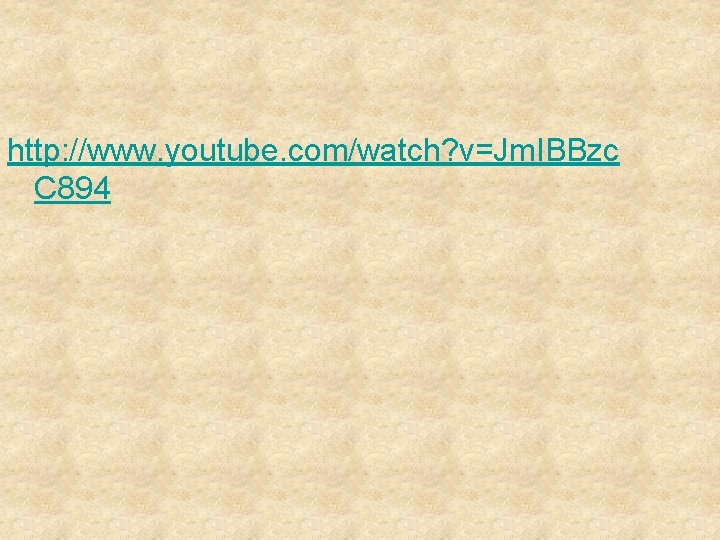 http: //www. youtube. com/watch? v=Jm. IBBzc C 894 