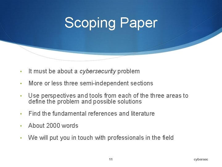 Scoping Paper • It must be about a cybersecurity problem • More or less Scoping Paper • It must be about a cybersecurity problem • More or less