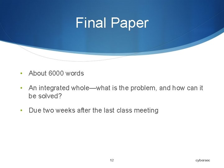 Final Paper • About 6000 words • An integrated whole—what is the problem, and Final Paper • About 6000 words • An integrated whole—what is the problem, and