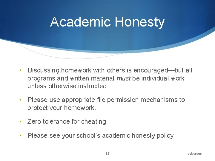 Academic Honesty • Discussing homework with others is encouraged—but all programs and written material Academic Honesty • Discussing homework with others is encouraged—but all programs and written material