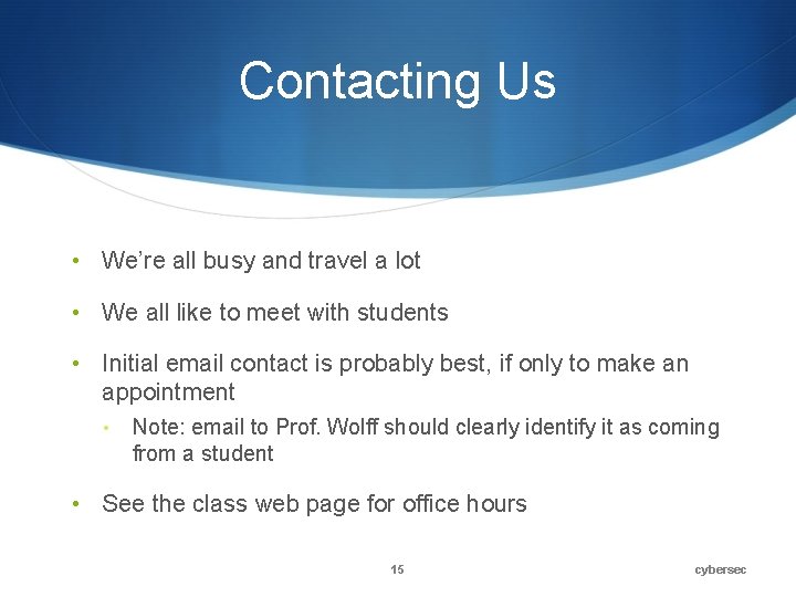 Contacting Us • We’re all busy and travel a lot • We all like Contacting Us • We’re all busy and travel a lot • We all like