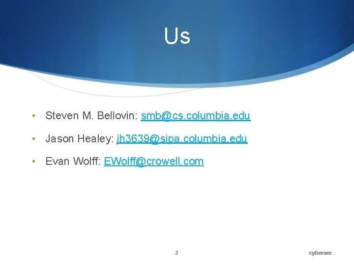 Us • Steven M. Bellovin: smb@cs. columbia. edu • Jason Healey: jh 3639@sipa. columbia. Us • Steven M. Bellovin: smb@cs. columbia. edu • Jason Healey: jh 3639@sipa. columbia.