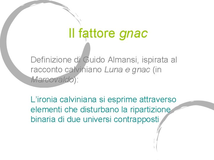 Il fattore gnac Definizione di Guido Almansi, ispirata al racconto calviniano Luna e gnac