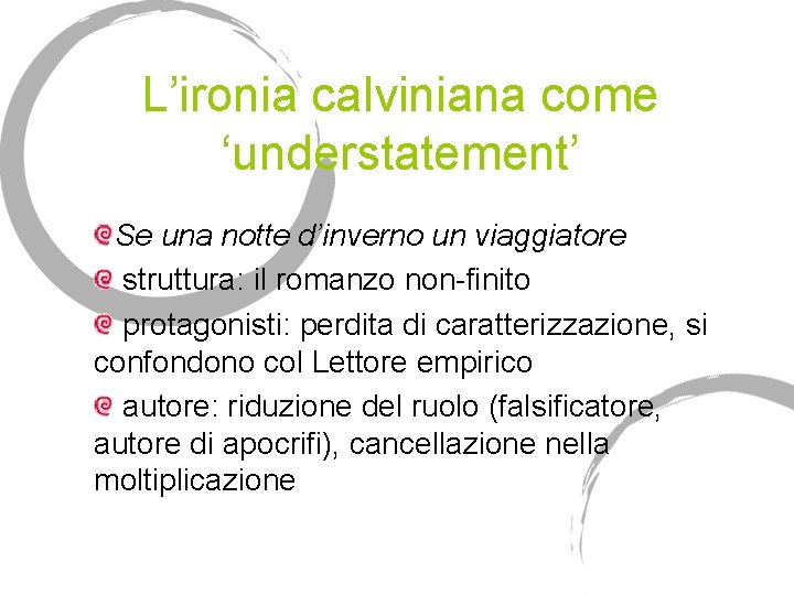 L’ironia calviniana come ‘understatement’ Se una notte d’inverno un viaggiatore struttura: il romanzo non-finito