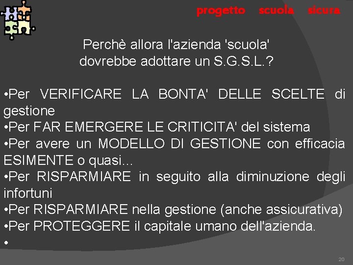 progetto scuola sicura Perchè allora l'azienda 'scuola' dovrebbe adottare un S. G. S. L.