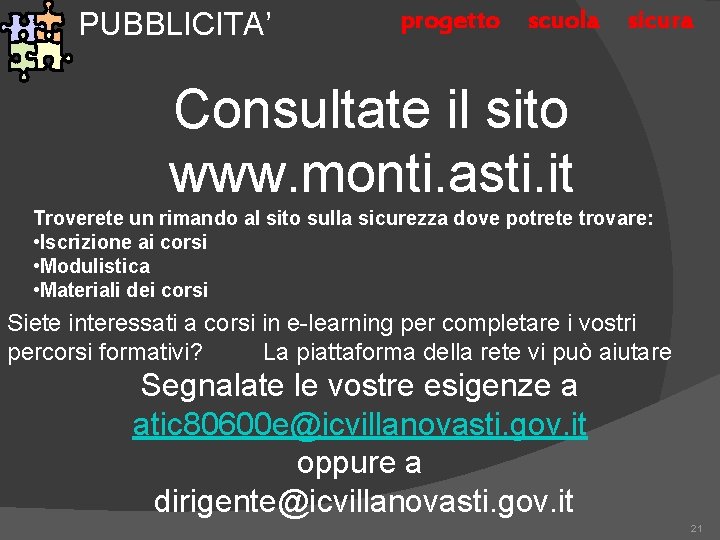 PUBBLICITA’ progetto scuola sicura Consultate il sito www. monti. asti. it Troverete un rimando