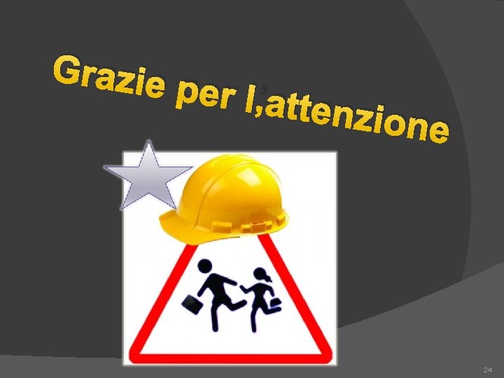 Grazie per l’at tenzion e 24 