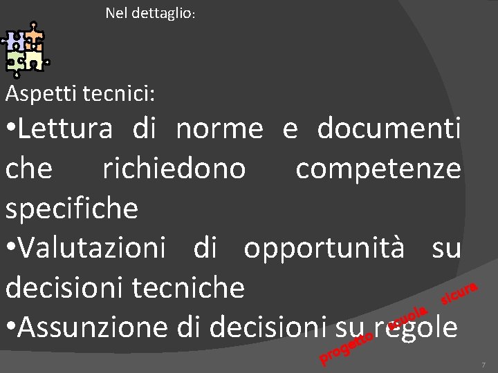 Nel dettaglio: Aspetti tecnici: • Lettura di norme e documenti che richiedono competenze specifiche