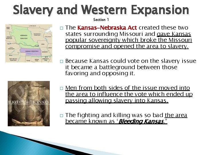 Slavery and Western Expansion Section 1 � � The Kansas-Nebraska Act created these two