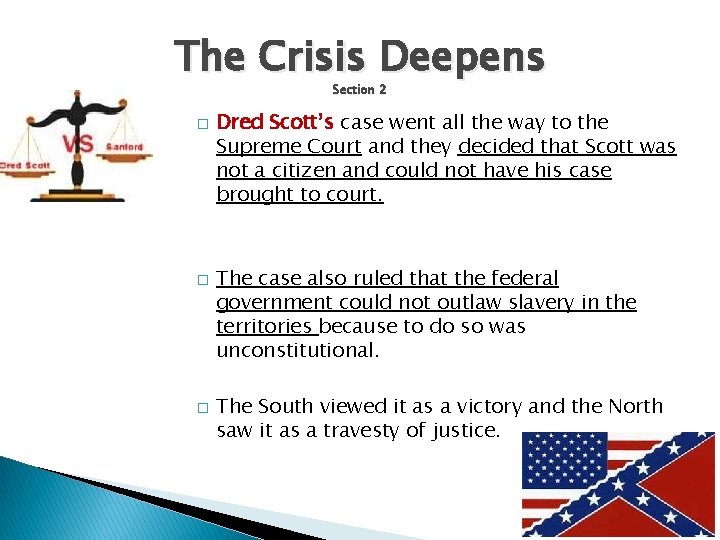 The Crisis Deepens Section 2 � � � Dred Scott’s case went all the