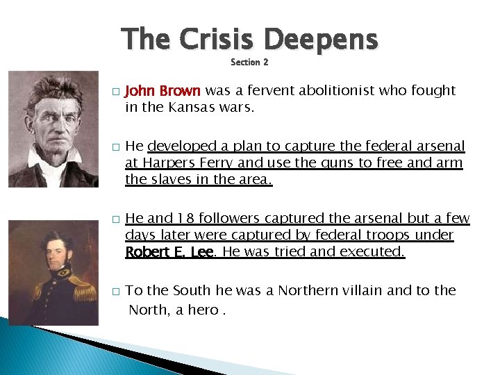 The Crisis Deepens Section 2 � � John Brown was a fervent abolitionist who