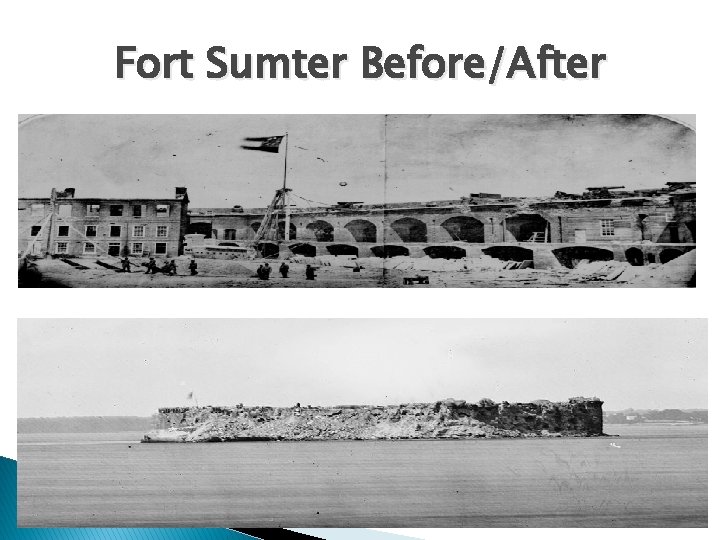 Fort Sumter Before/After 