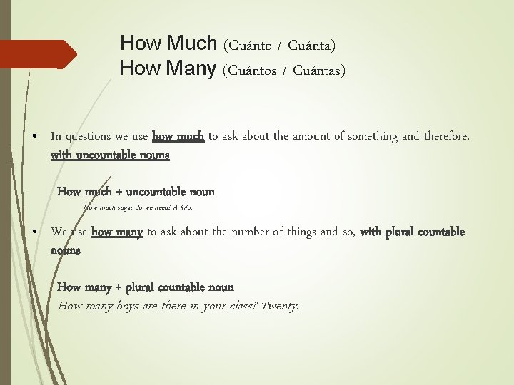 How Much (Cuánto / Cuánta) How Many (Cuántos / Cuántas) • In questions we