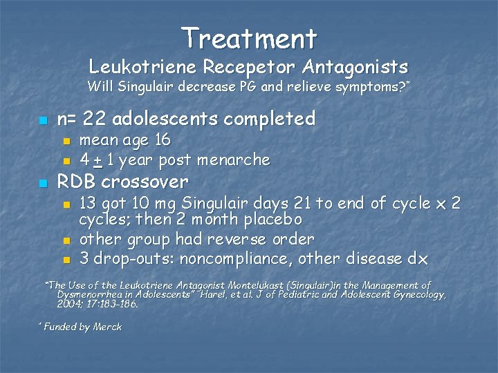 Treatment Leukotriene Recepetor Antagonists Will Singulair decrease PG and relieve symptoms? * n n=