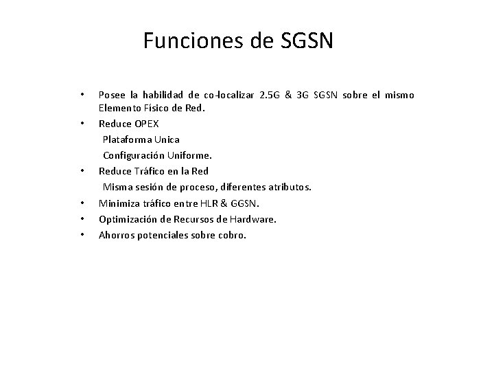 Funciones de SGSN • • • Posee la habilidad de co-localizar 2. 5 G