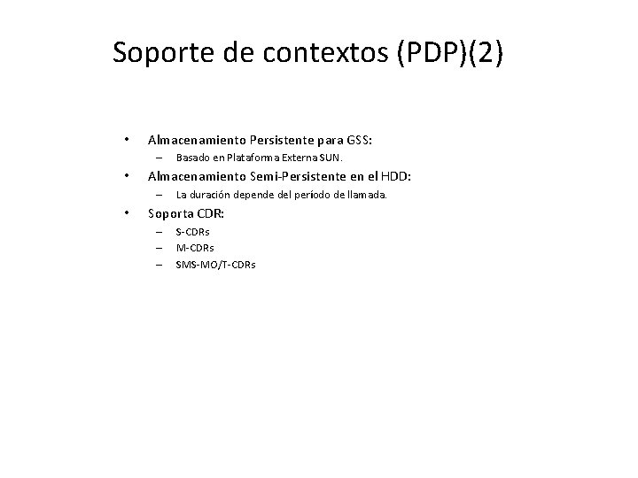 Soporte de contextos (PDP)(2) • Almacenamiento Persistente para GSS: – • Almacenamiento Semi-Persistente en