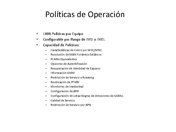 Políticas de Operación • • • 1000 Políticas por Equipo Configurable por Rango de