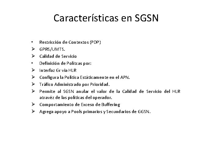 Características en SGSN Restricción de Contextos (PDP) GPRS/UMTS. Calidad de Servicio Definición de Polítcas