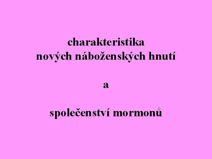 charakteristika nových náboženských hnutí a společenství mormonů 