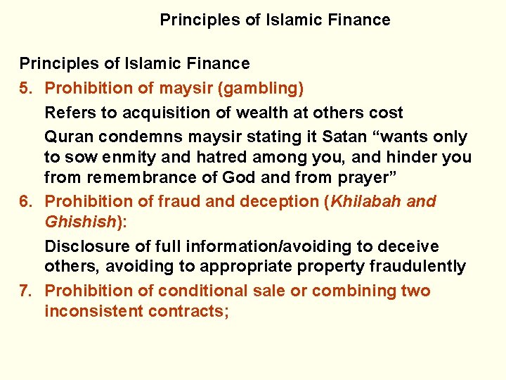 Principles of Islamic Finance 5. Prohibition of maysir (gambling) Refers to acquisition of wealth