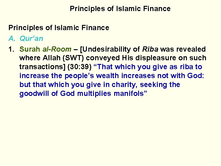 Principles of Islamic Finance A. Qur’an 1. Surah al-Room – [Undesirability of Riba was