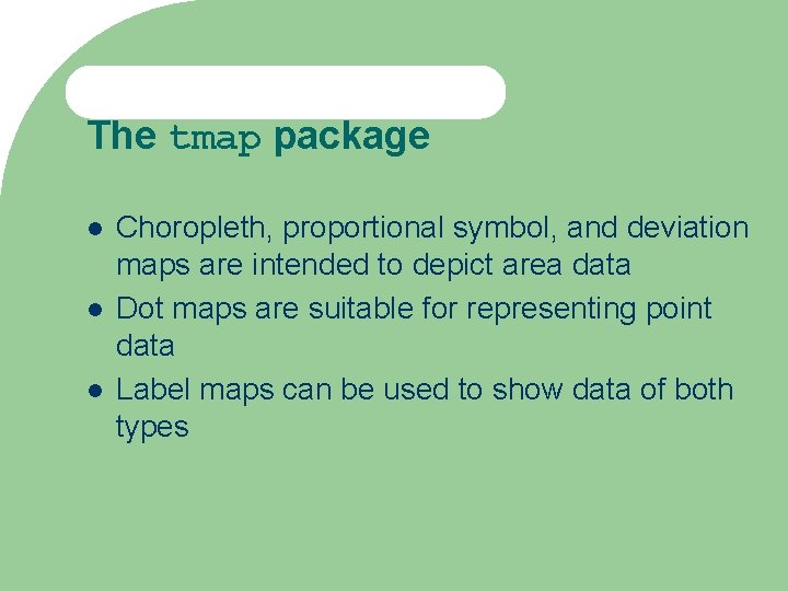 The tmap package Choropleth, proportional symbol, and deviation maps are intended to depict area