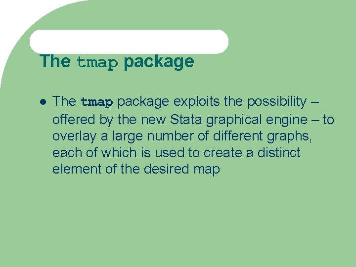 The tmap package exploits the possibility – offered by the new Stata graphical engine