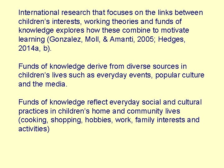 International research that focuses on the links between children’s interests, working theories and funds