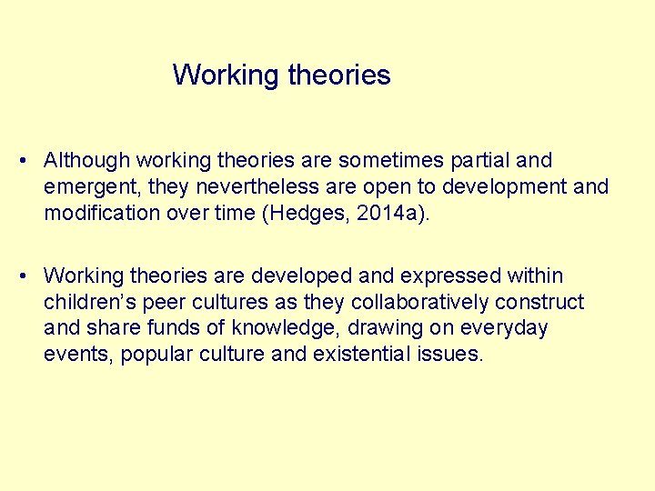 Working theories • Although working theories are sometimes partial and emergent, they nevertheless are