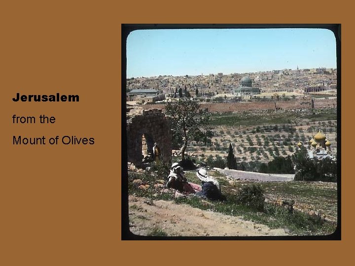 Jerusalem from the Mount of Olives 