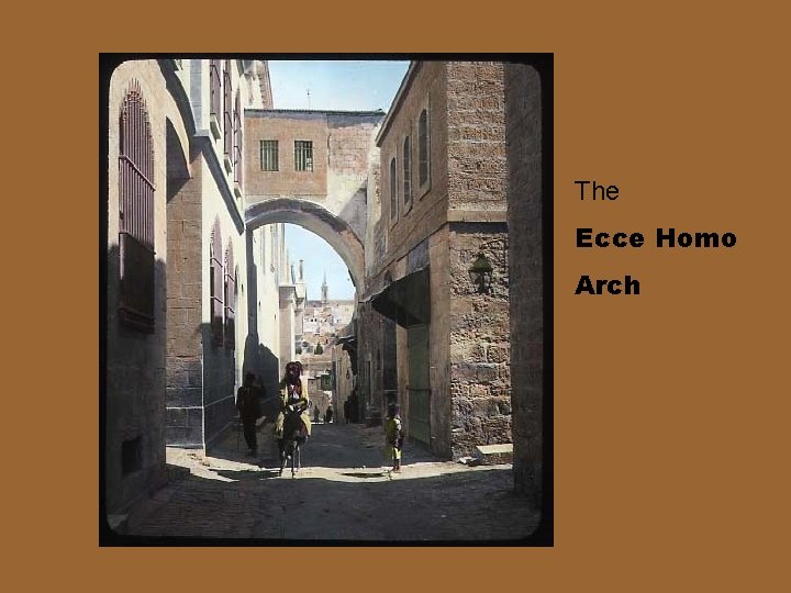 The Ecce Homo Arch 