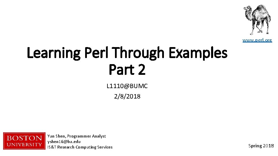 Learning Perl Through Examples Part 2 www. perl. org L 1110@BUMC 2/8/2018 Yun Shen,