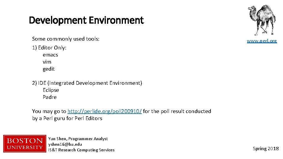 Development Environment Some commonly used tools: www. perl. org 1) Editor Only: emacs vim
