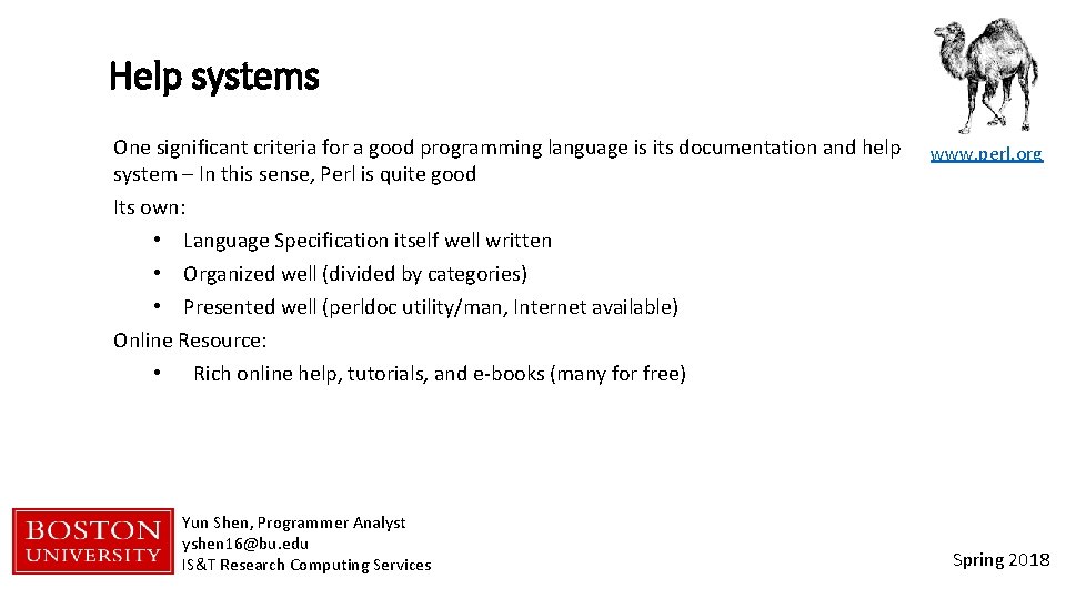 Help systems One significant criteria for a good programming language is its documentation and