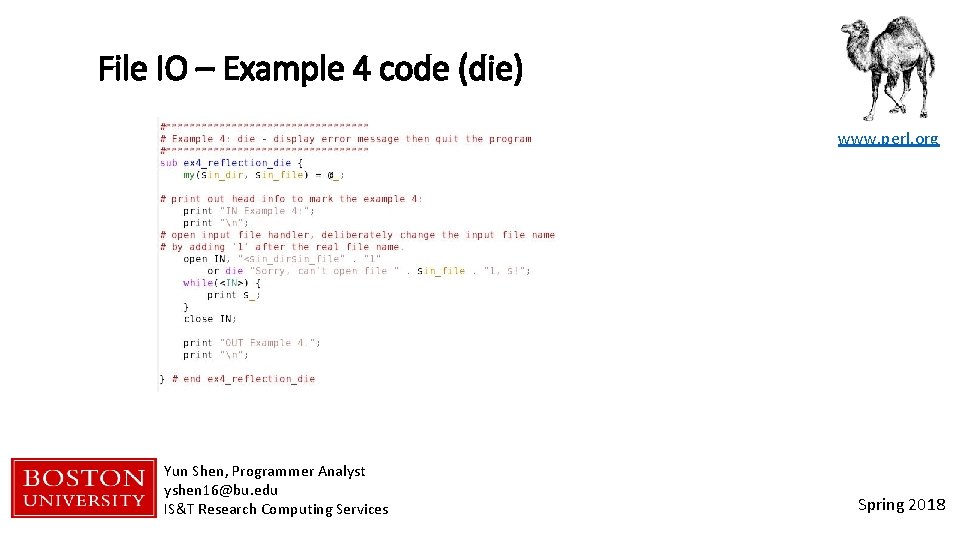 File IO – Example 4 code (die) www. perl. org Yun Shen, Programmer Analyst