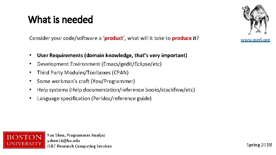 What is needed Consider your code/software a ‘product’, what will it take to produce