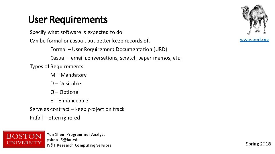 User Requirements Specify what software is expected to do Can be formal or casual,