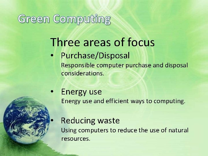Green Computing Three areas of focus • Purchase/Disposal Responsible computer purchase and disposal considerations. Green Computing Three areas of focus • Purchase/Disposal Responsible computer purchase and disposal considerations.