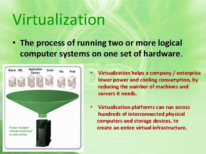 Virtualization • The process of running two or more logical computer systems on one Virtualization • The process of running two or more logical computer systems on one