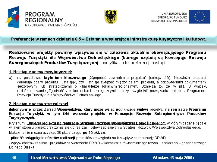 Preferencje w ramach działania 6. 5 – Działania wspierające infrastrukturę turystyczną i kulturową Realizowane