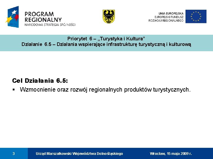 Priorytet 6 – , , Turystyka i Kultura” Działanie 6. 5 – Działania wspierające