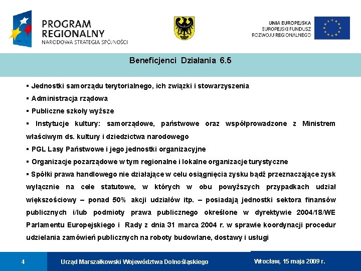 Beneficjenci Działania 6. 5 § Jednostki samorządu terytorialnego, ich związki i stowarzyszenia § Administracja