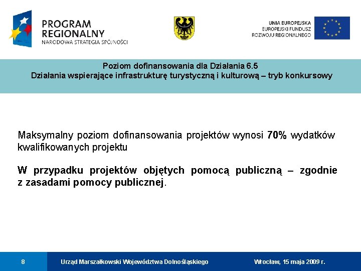 Poziom dofinansowania dla Działania 6. 5 Działania wspierające infrastrukturę turystyczną i kulturową – tryb