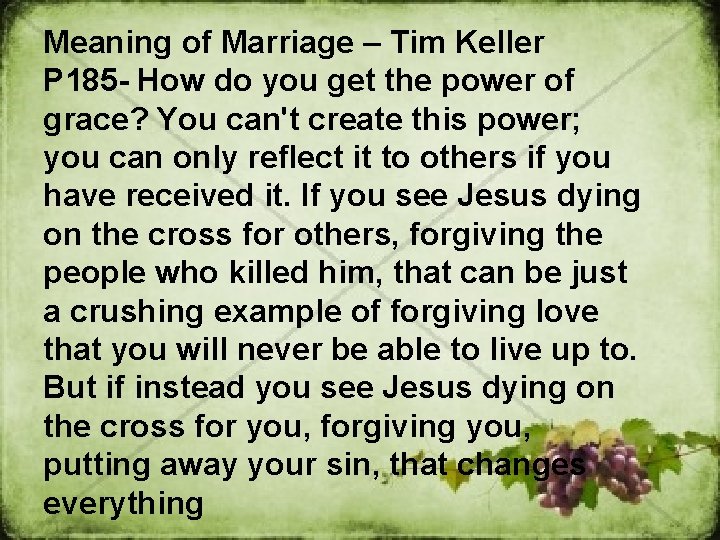 Meaning of Marriage – Tim Keller P 185 - How do you get the Meaning of Marriage – Tim Keller P 185 - How do you get the