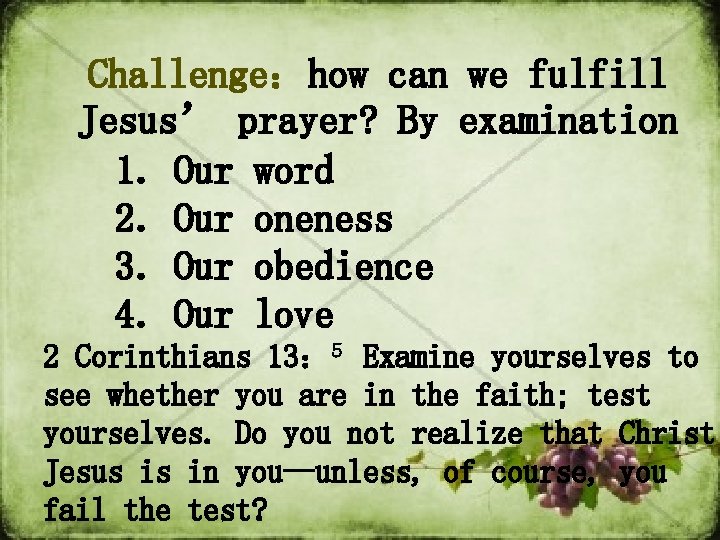 Challenge：how can we fulfill Jesus’ prayer? By examination 1. Our word 2. Our oneness