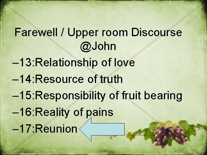 Farewell / Upper room Discourse @John – 13: Relationship of love – 14: Resource